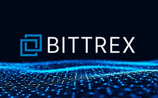 金色早报 | Bittrex：估计负债和资产都在5亿至10亿美元之间