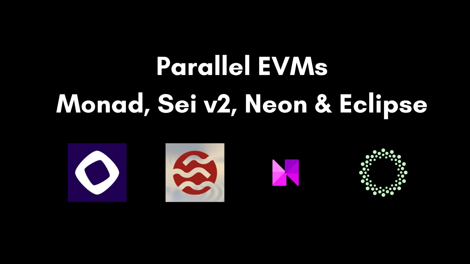 一览并行EVM四杰：Monad、Sei V2、Neon与Eclipse