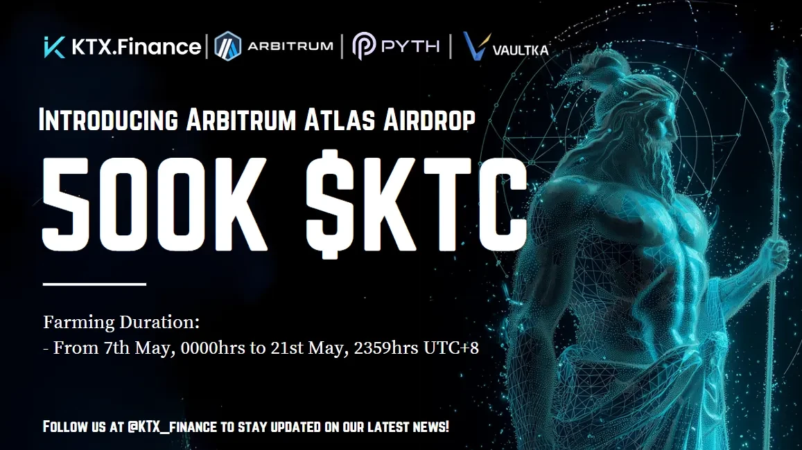 KTX宣布开启“Arbitrum Atlas”空投50万枚KTC代币计划